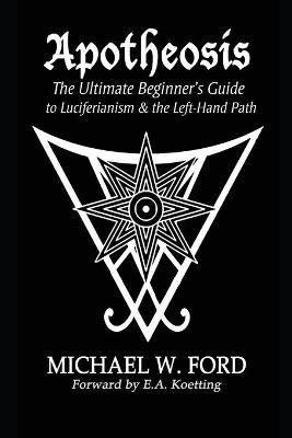 Apotheosis - The Ultimate Beginner's Guide To Luciferianism & The Left-Hand Path