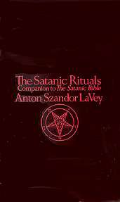 The Satanic Rituals: Companion To The Satanic Bible