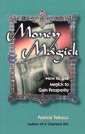 Money Magick: How To Use Magick To Gain Prosperity