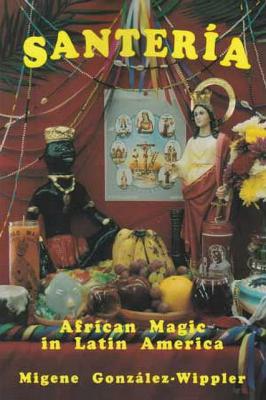 Santeria: African Magic In Latin America By Gonzalez-Wipple