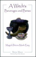 A Witch's Beverages And Brews: Magick Potions Made Easy