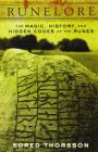 Runelore: The Magic, History, and Hidden Codes of the Runes
