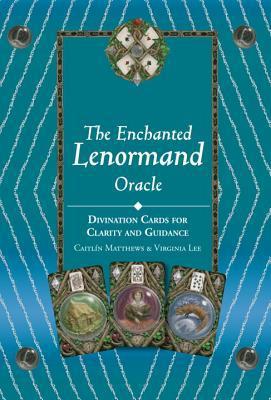 The Enchanted Lenormand Oracle : 39 Cards for Revealing Your True Self and Your Destiny