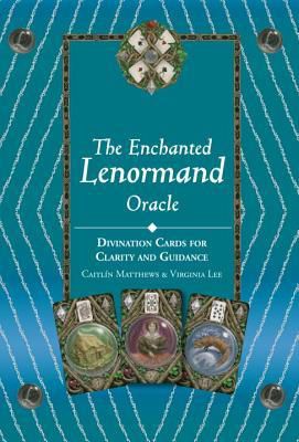 The Enchanted Lenormand Oracle : 39 Cards for Revealing Your True Self and Your Destiny