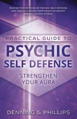 Practical Guide To Psychic Self-Defense : Strengthen Your Aura