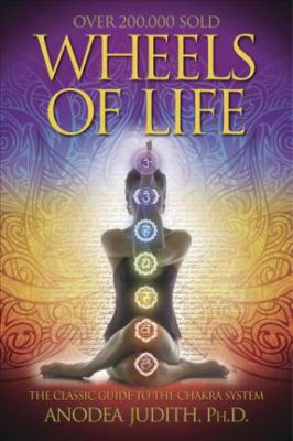 Wheels of Life : The Classic Guide to the Chakra System