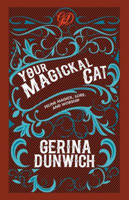 Your Magickal Cat : Feline Magick, Lore, And Worship