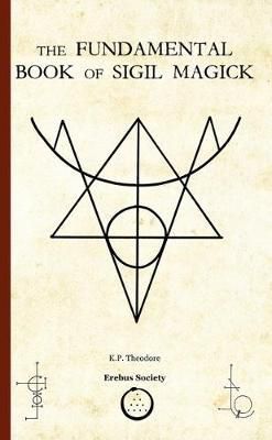 The Fundamental Book Of Sigil Magick