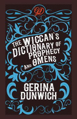 The Wiccan's Dictionary Of Prophecy And Omens