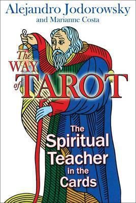 The Way Of Tarot : The Spiritual Teacher In The Cards