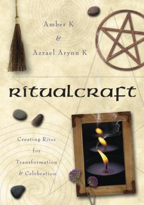 Ritualcraft : Creating Rites For Transformation And Celebration
