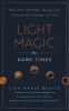 Light Magic For Dark Times : More Than 100 Spells, Rituals, And Practices For Coping In A Crisis