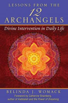 Lessons from the Twelve Archangels : Divine Intervention in Daily Life