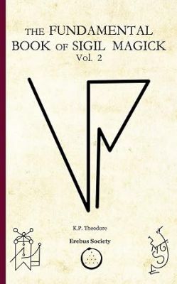 The Fundamental Book Of Sigil Magick Vol.2