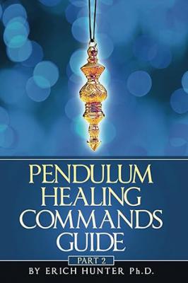 Pendulum Healing Commands Guide Part 2