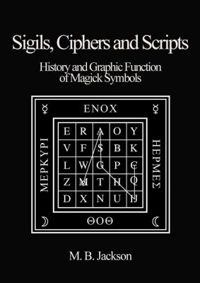Sigils, Ciphers And Scripts