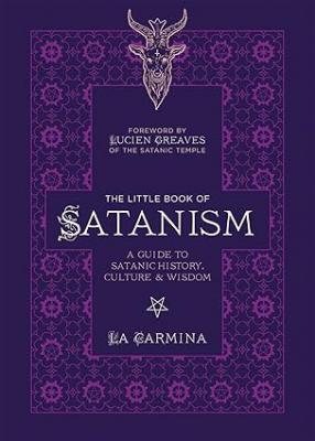 The Little Book Of Satanism: A Guide To Satanic History, Culture, And Wisdom