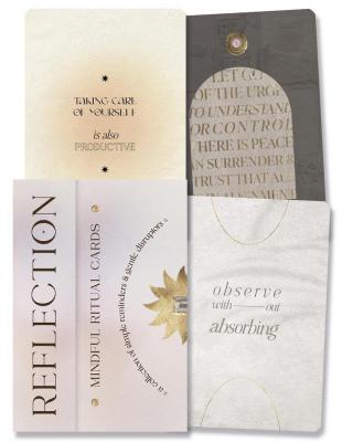 Reflection: Mindful Ritual Cards: A Collection Of Simple Reminders And Gentle Disruptors