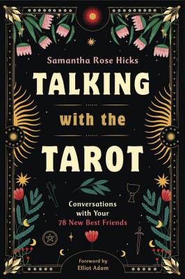 Talking With The Tarot: Conversations With Your 78 New Best Friends