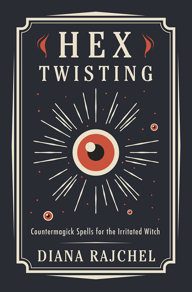 Hex Twisting: Countermagick Spells for the Irritated Witch