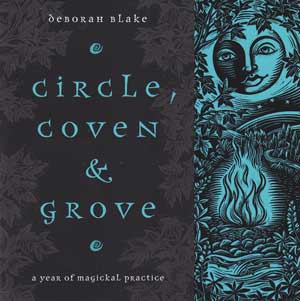 Circle, Coven & Grove: A Year of Magickal Practice