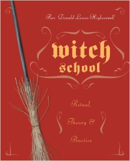 Witch School Ritual, Theory & Practice By Donald Lewis-highcorell