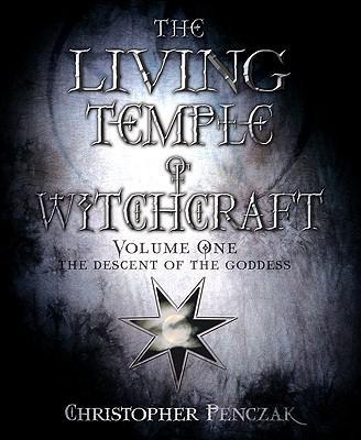 The Living Temple of Witchcraft Volume One: The Descent of the Goddess