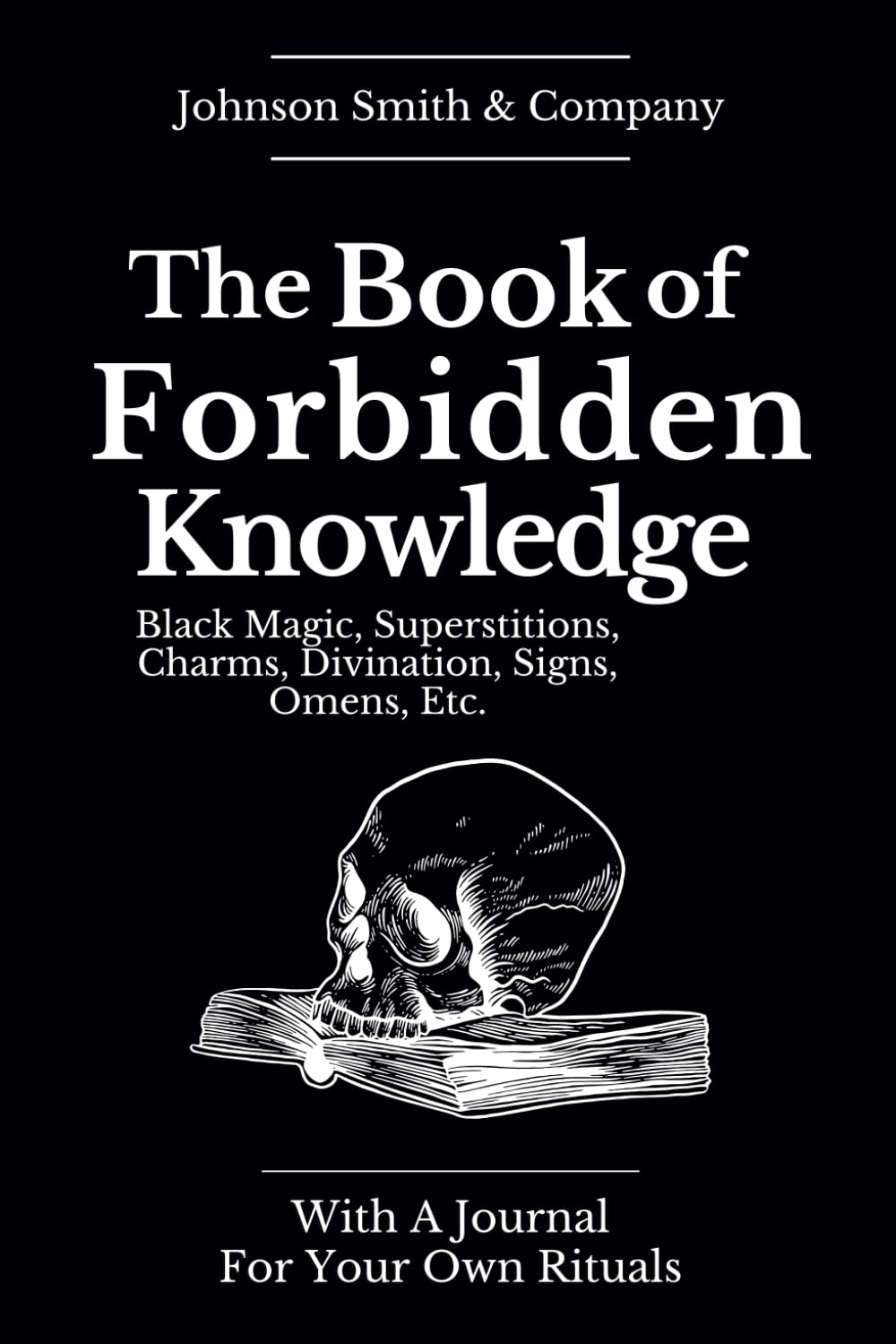 The Book Of Forbidden Knowledge: Black Magic, Superstition, Charms, And Divination