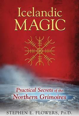 Icelandic Magic: Practical Secrets of the Northern Grimoires