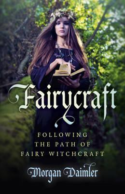 Fairycraft: Following the Path of Fairy Witchcraft