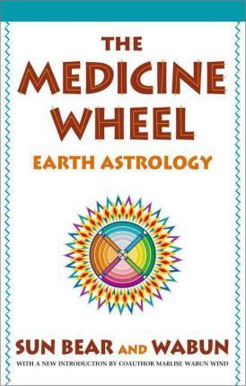 The Medicine Wheel : Earth Astrology