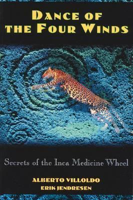 Dance of the Four Winds : Secrets of the Inca Medicine Wheel