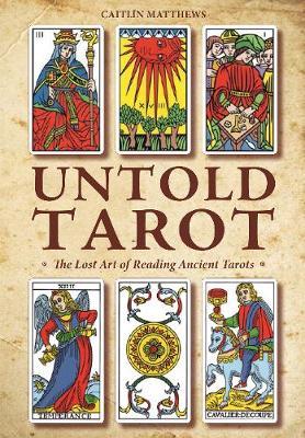 Untold Tarot: The Lost Art of Reading Ancient Tarots