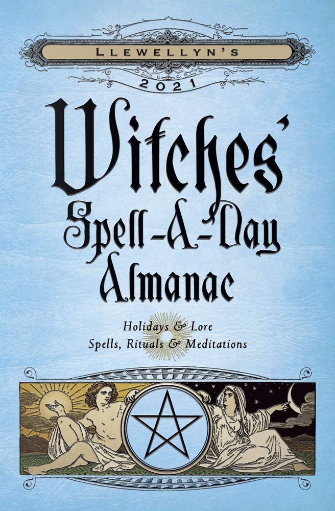 Llewellyn's 2021 Witches' Spell-A-Day Almanac: Holidays & Lore, Spells, Rituals & Meditations