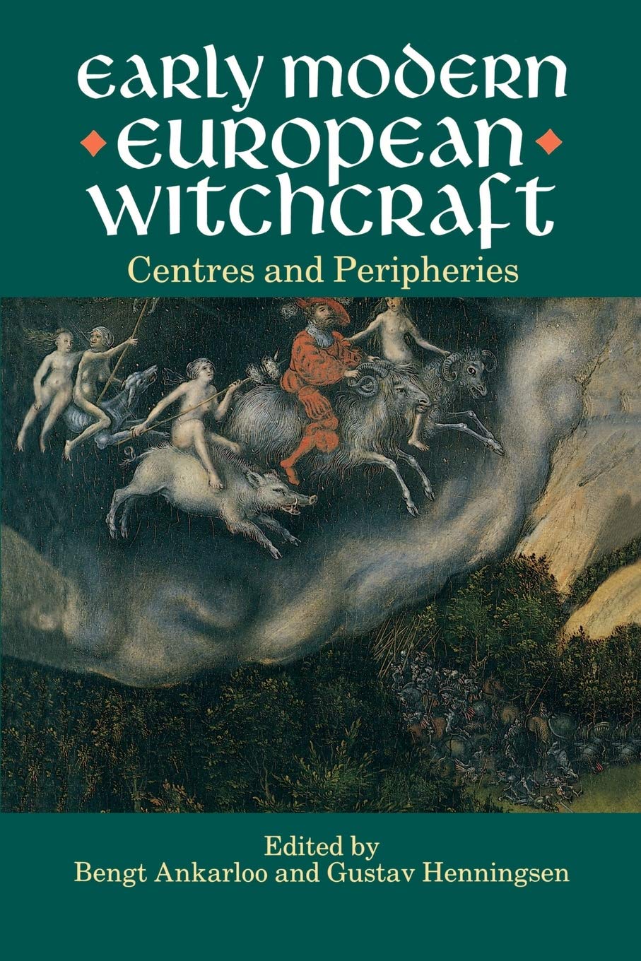 Early Modern European Witchcraft: Centres and Peripheries