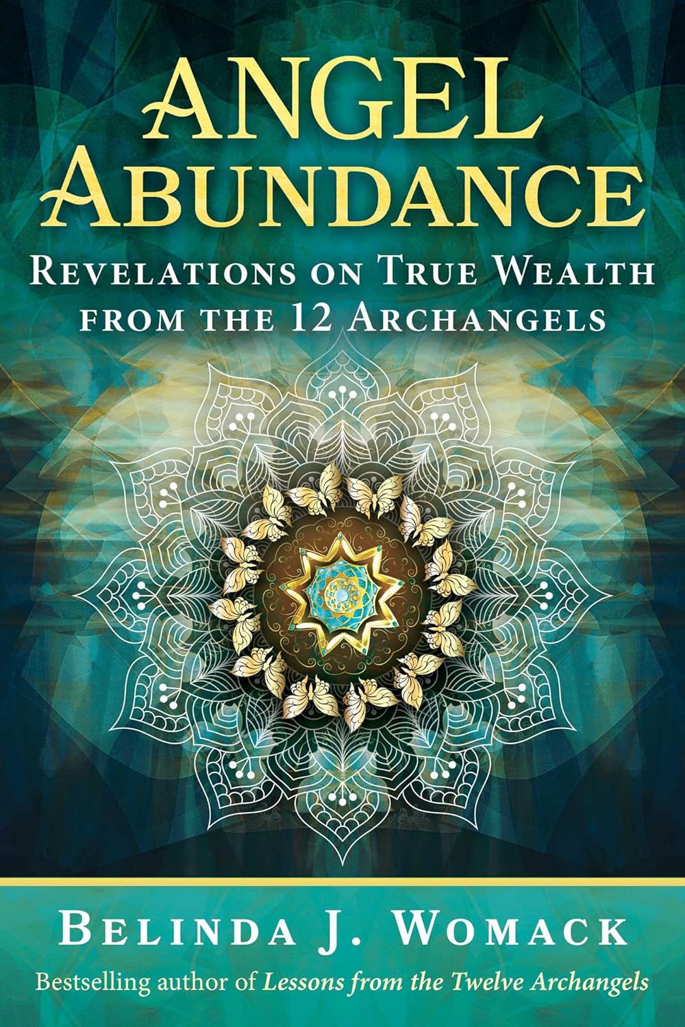 Angel Abundance: Revelations on True Wealth from the 12 Archangels