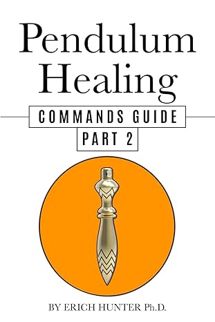 Pendulum Healing Commands Guide Part 2