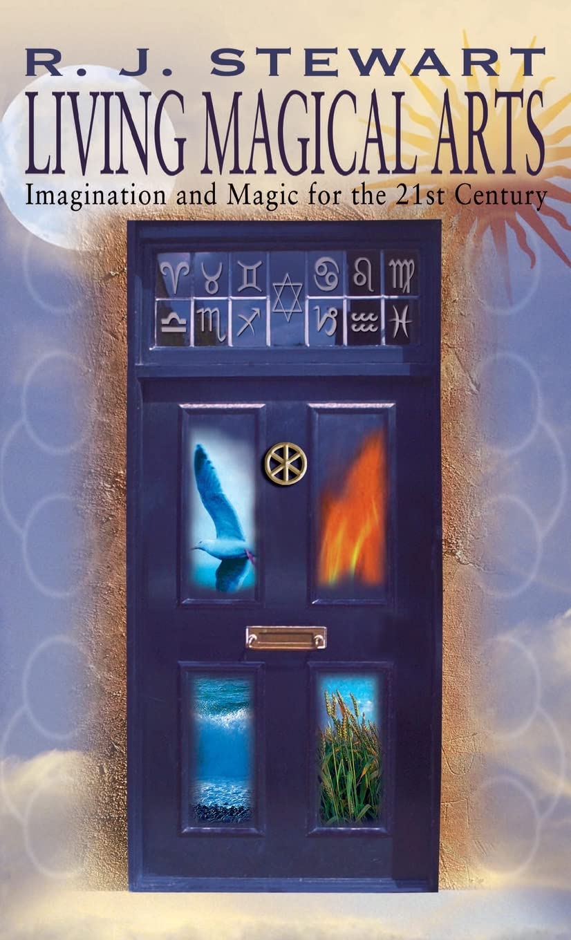 Living Magical Arts: Imagination And Magic For The 21st Century