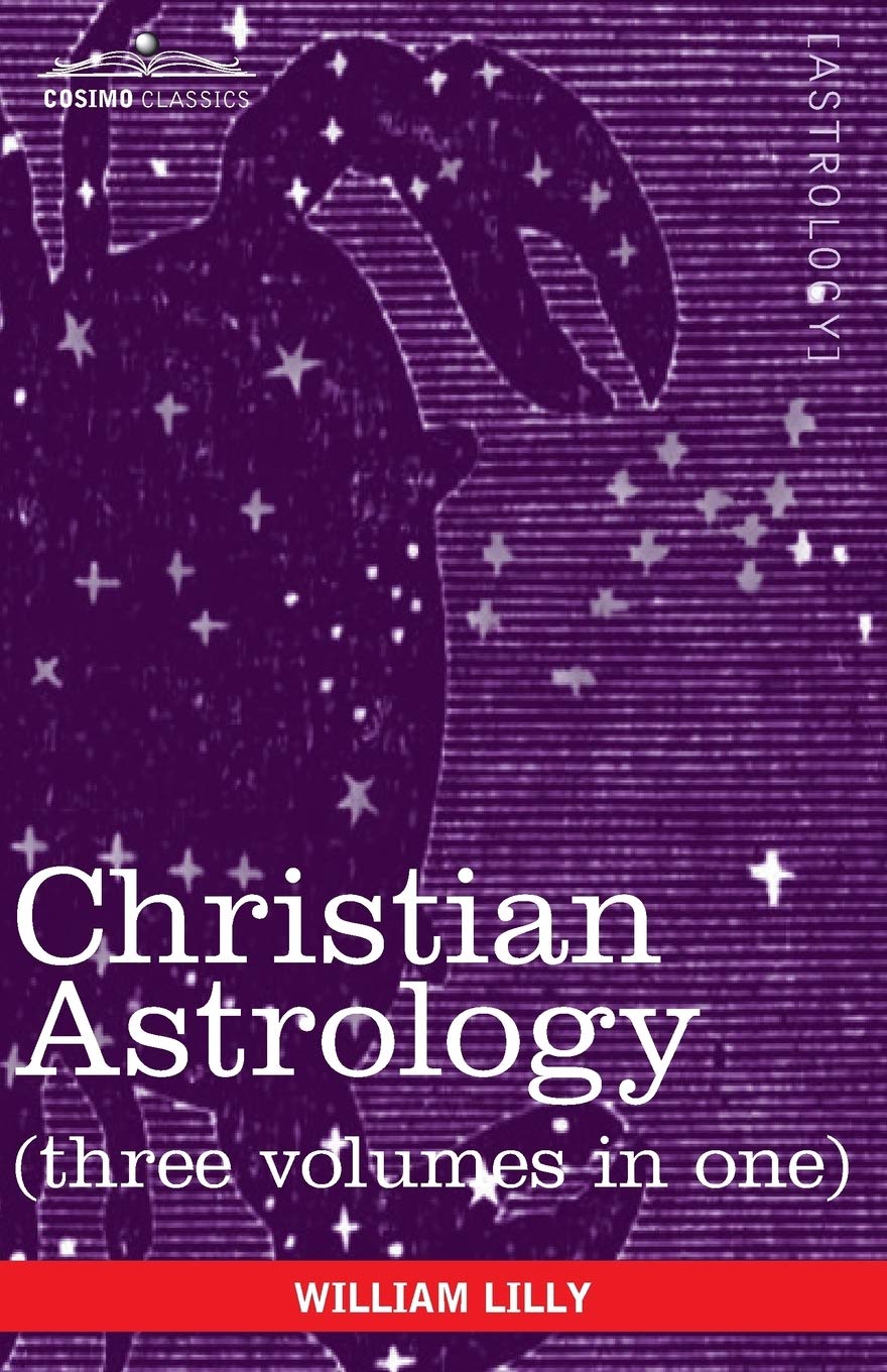 Christian Astrology (three Volumes In One)