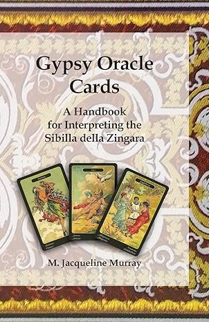 Gypsy Oracle Cards: A Handbook For Interpreting The Sibilla Della Zingara