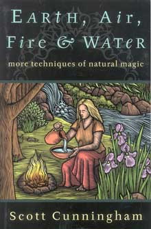 Earth, Air, Fire & Water: More Techniques of Natural Magic