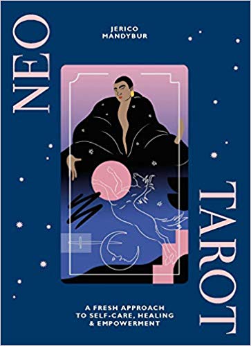 Neo Tarot : A fresh approach to self-care, healing & empowerment